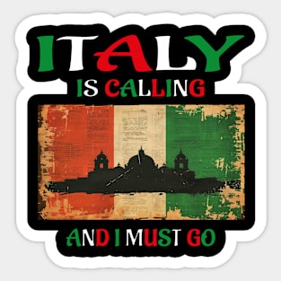 italy is calling and i must go Sticker